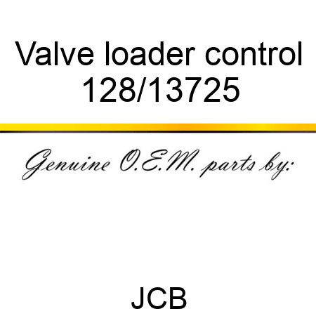 Valve, loader control 128/13725