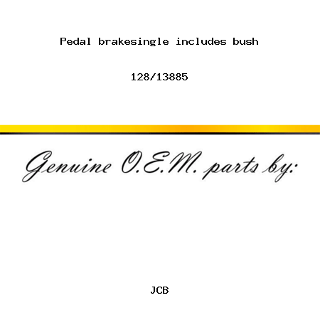 Pedal, brake,single, includes bush 128/13885