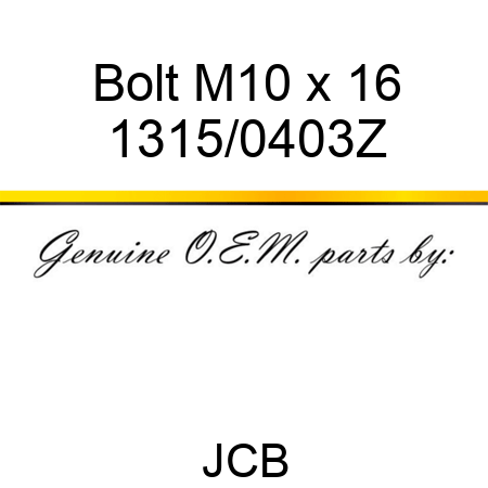 Bolt, M10 x 16 1315/0403Z