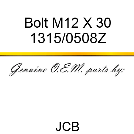 Bolt, M12 X 30 1315/0508Z