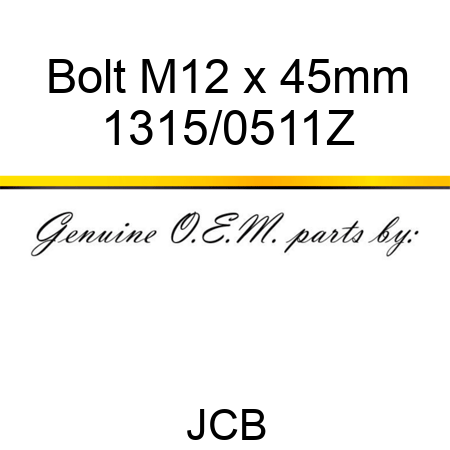 Bolt, M12 x 45mm 1315/0511Z