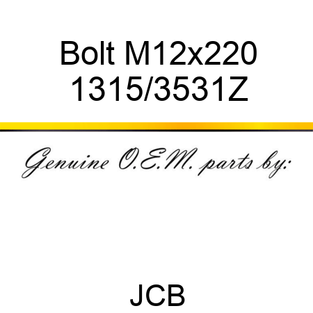 Bolt, M12x220 1315/3531Z