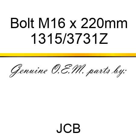 Bolt, M16 x 220mm 1315/3731Z