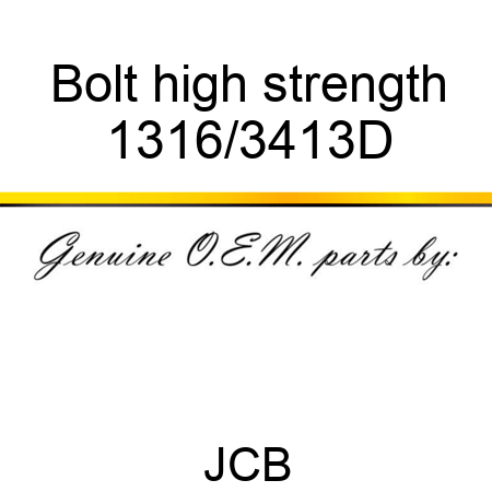 Bolt, high strength 1316/3413D
