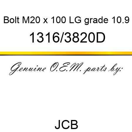 Bolt, M20 x 100 LG, grade 10.9 1316/3820D