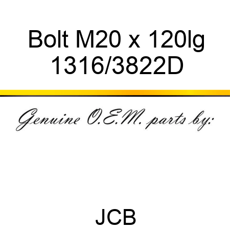 Bolt, M20 x 120lg 1316/3822D