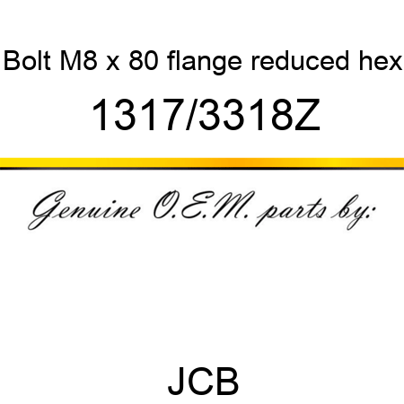 Bolt, M8 x 80, flange reduced hex 1317/3318Z