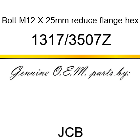 Bolt, M12 X 25mm, reduce flange hex 1317/3507Z