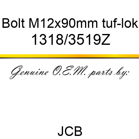 Bolt, M12x90mm ,tuf-lok 1318/3519Z