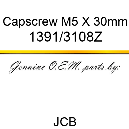 Capscrew, M5 X 30mm 1391/3108Z