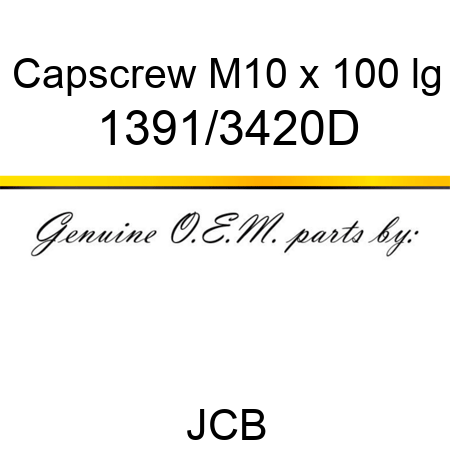 Capscrew, M10 x 100 lg 1391/3420D
