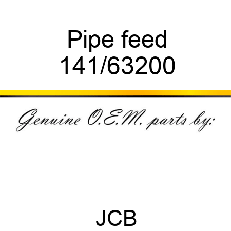 Pipe, feed 141/63200