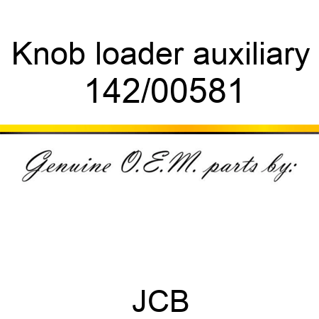 Knob, loader, auxiliary 142/00581