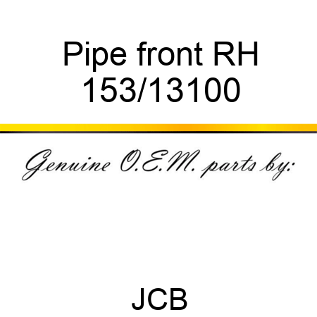 Pipe, front, RH 153/13100