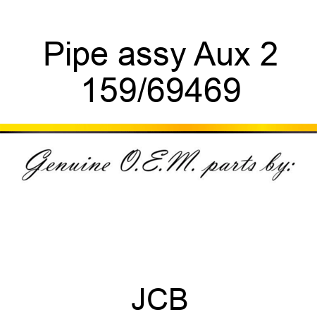 Pipe, assy, Aux 2 159/69469