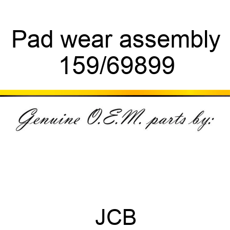 Pad, wear assembly 159/69899