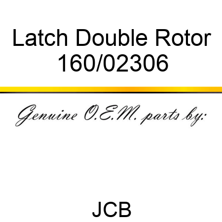 Latch, Double Rotor 160/02306