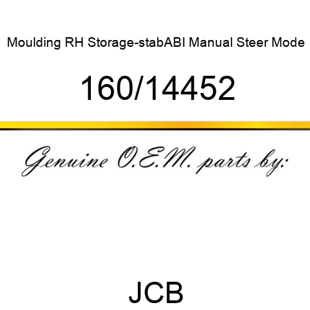Moulding, RH Storage-stab,ABI, Manual Steer Mode 160/14452