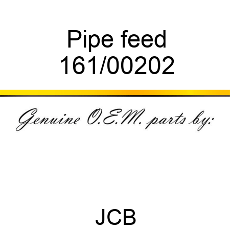 Pipe, feed 161/00202