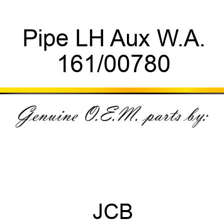 Pipe, LH Aux W.A. 161/00780