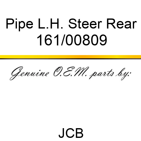 Pipe, L.H. Steer Rear 161/00809