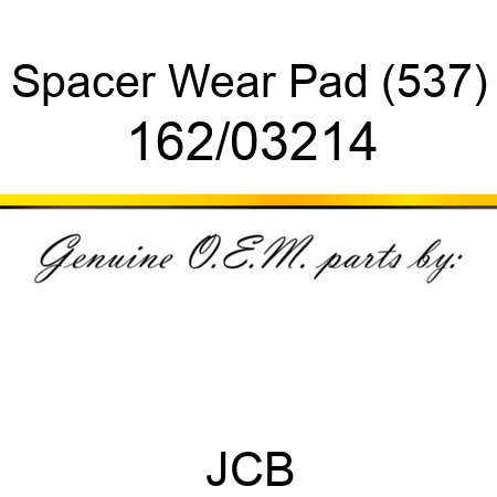 Spacer, Wear Pad (537) 162/03214