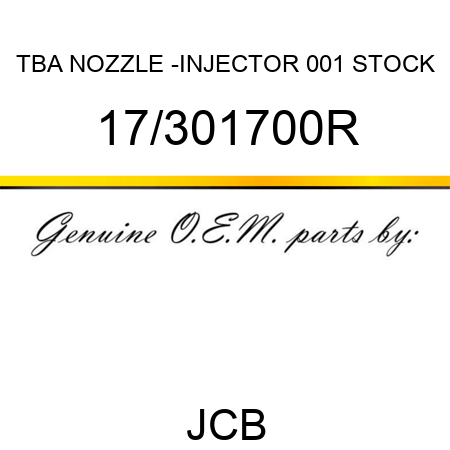 TBA, NOZZLE -INJECTOR, 001 STOCK 17/301700R