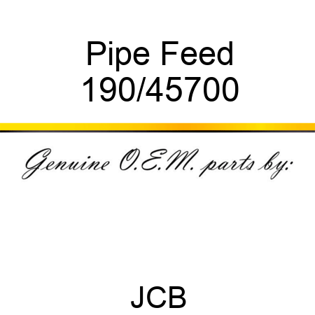 Pipe, Feed 190/45700