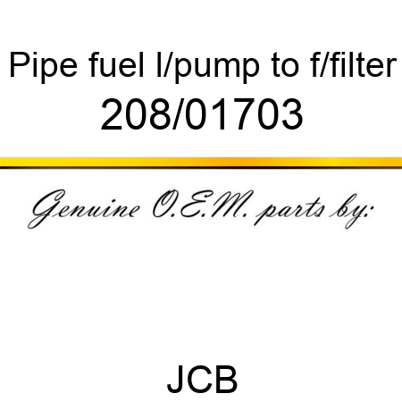 Pipe, fuel, l/pump to f/filter 208/01703