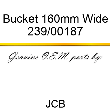 Bucket, 160mm Wide 239/00187