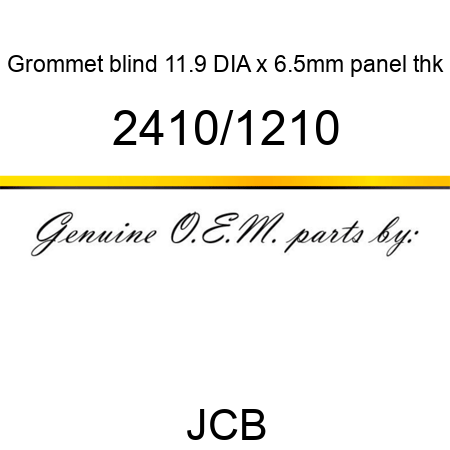 Grommet, blind 11.9 DIA x 6.5mm panel thk 2410/1210