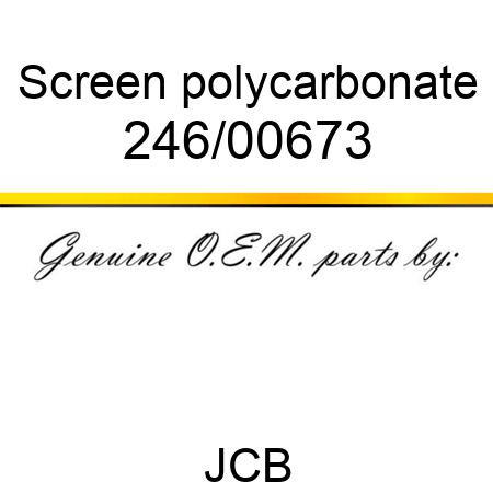 Screen, polycarbonate 246/00673