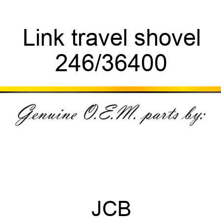 Link, travel, shovel 246/36400