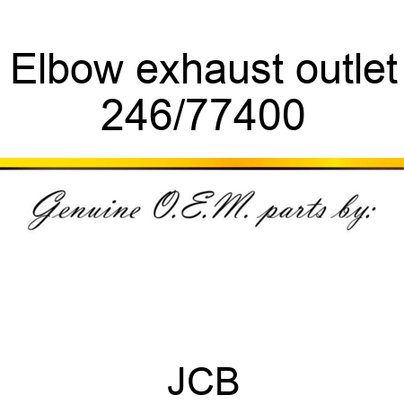 Elbow, exhaust outlet 246/77400