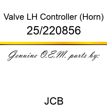 Valve, LH Controller (Horn) 25/220856
