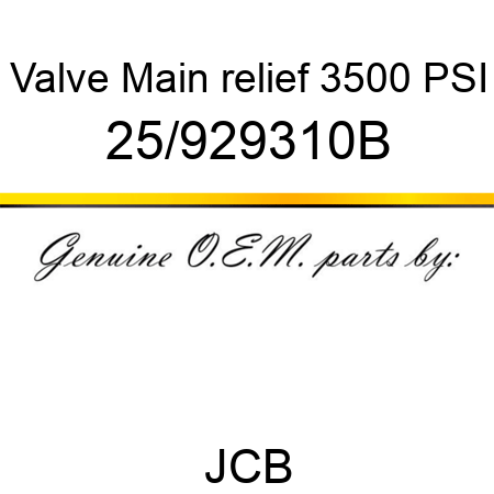 Valve, Main relief, 3500 PSI 25/929310B