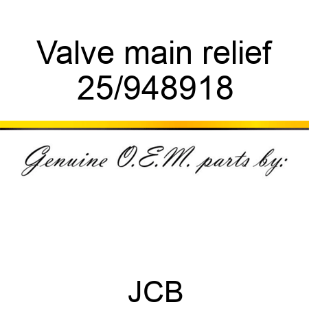 Valve, main relief 25/948918