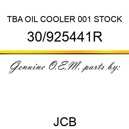 TBA, OIL COOLER, 001 STOCK 30/925441R