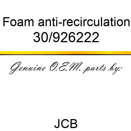 Foam, anti-recirculation 30/926222