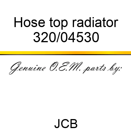 Hose, top radiator 320/04530