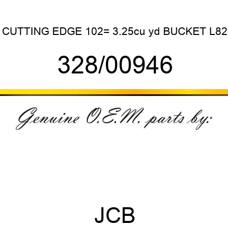 CUTTING EDGE 102_, 3.25cu yd BUCKET L82 328/00946