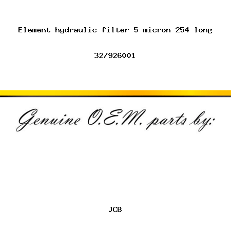 Element, hydraulic filter, 5 micron 254 long 32/926001