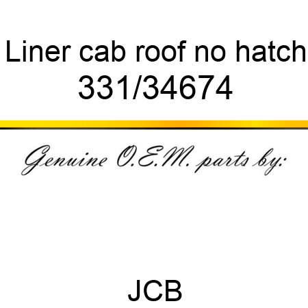 Liner, cab roof, no hatch 331/34674