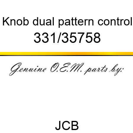 Knob, dual pattern control 331/35758