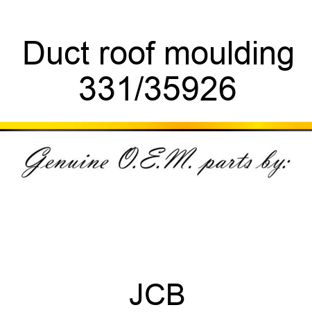 Duct, roof moulding 331/35926