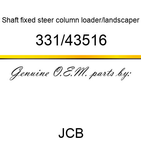 Shaft, fixed steer column, loader/landscaper 331/43516