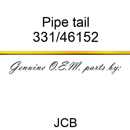 Pipe, tail 331/46152