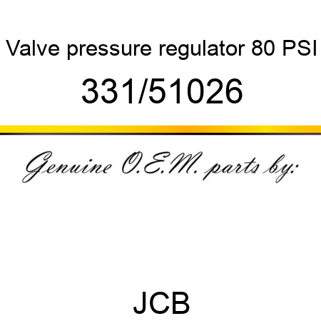 Valve, pressure regulator, 80 PSI 331/51026