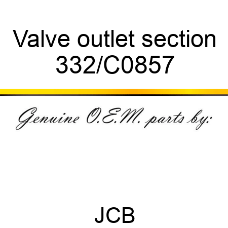 Valve, outlet section 332/C0857
