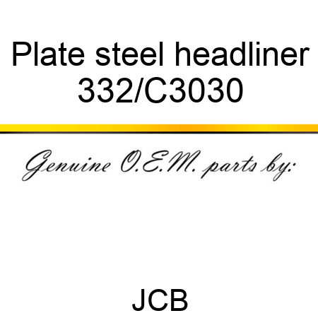 Plate, steel headliner 332/C3030